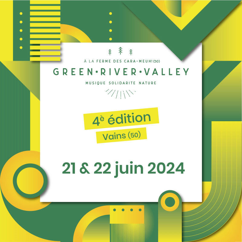 Les 21 et 22/6/2024, Festival GREEN-RIVER-VALLEY