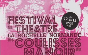 Du 12 au 15/8/2026, Festival de théâtre: "LES COULISSES DU MANOIR3